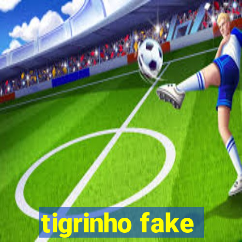 tigrinho fake